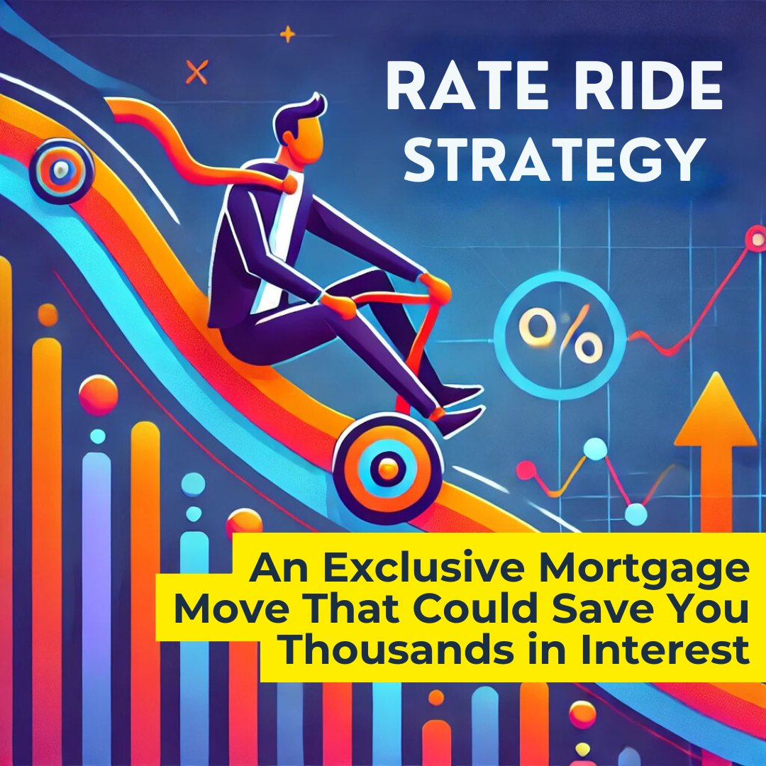 The Rate Ride Strategy: An Exclusive Mortgage Move That Could Save You Thousands in Interest